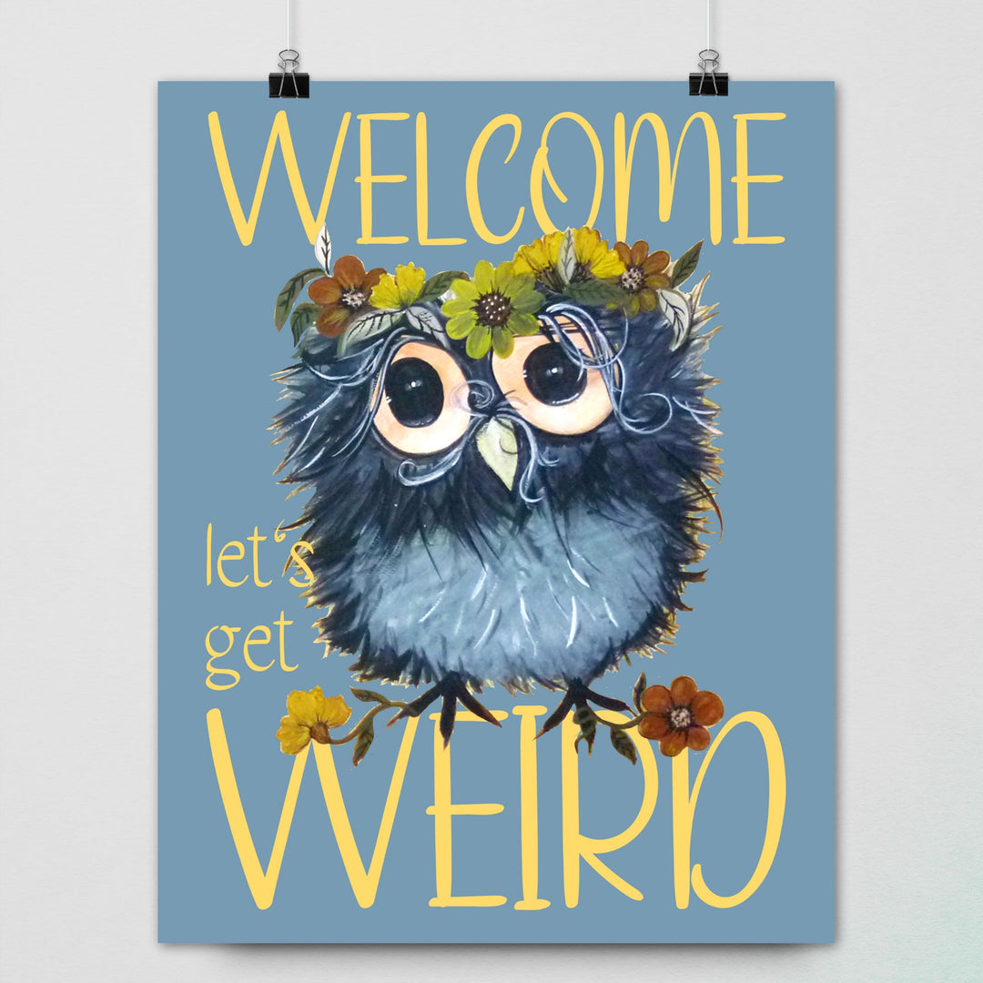 Welcome! Let's Get Weird | Whimsical Poster Art