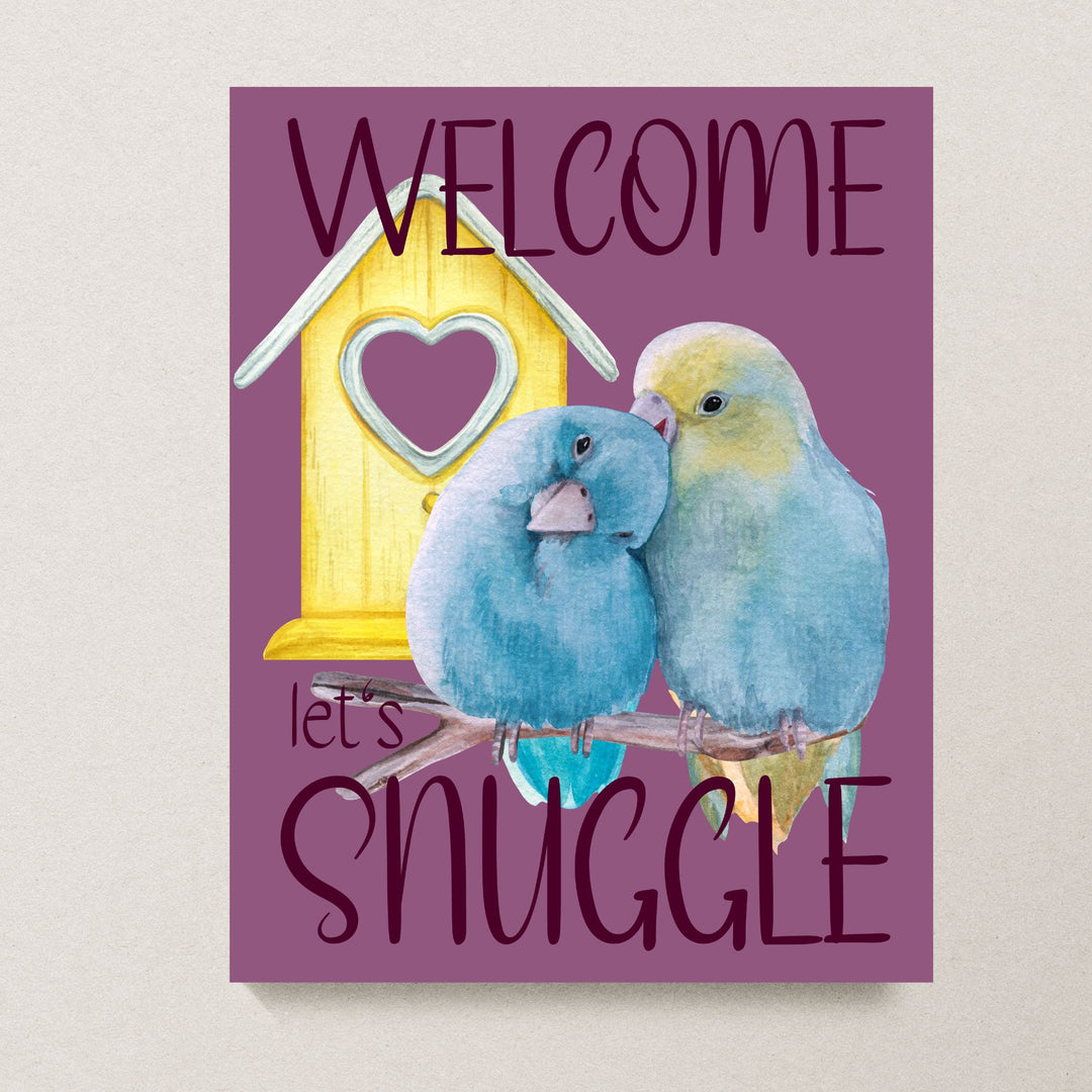 Welcome! Let's Snuggle | Bird Art Poster