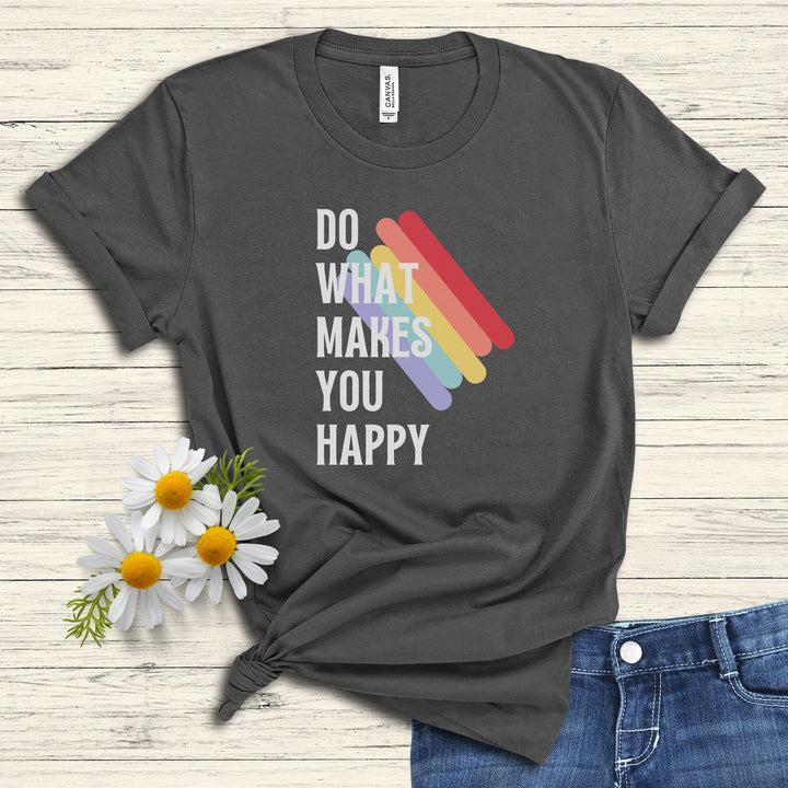 Do What Makes You Happy Graphic Tshirt Idylissa