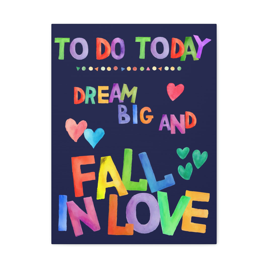 Dream Big and Fall In Love Canvas Idylissa