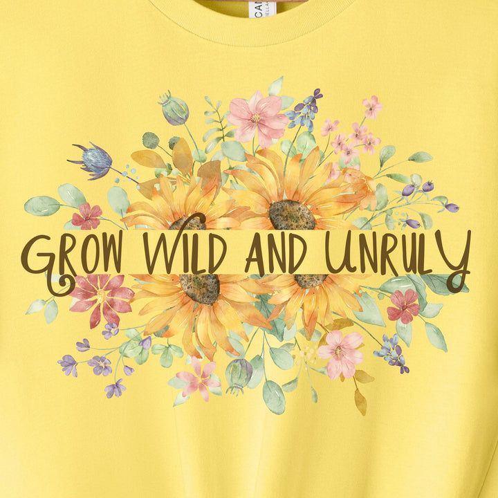 Grow Wild and Unruly Garden Tshirt For Wild Women